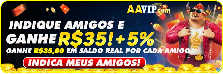 AAvip Indique amigos para receber um bônus
